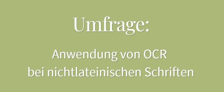 Text: Umfrage: Anwendung von OCR bei nicht-lateinischen Schriften 