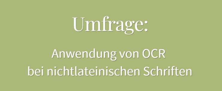 Text: Umfrage: Anwendung von OCR bei nicht-lateinischen Schriften 